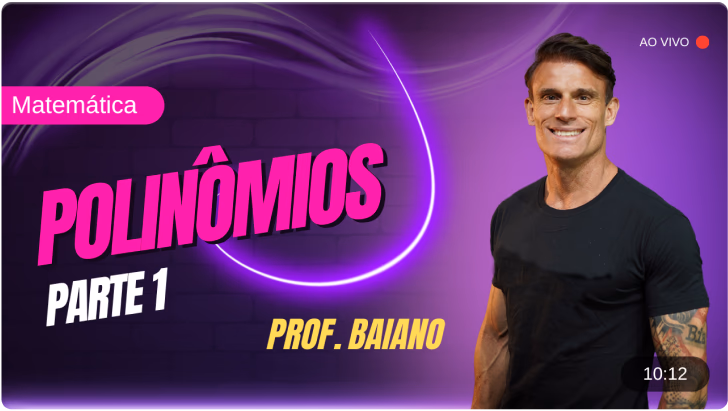 Aula ao vivo: Polinômios Parte 1, com o Prof. Baiano